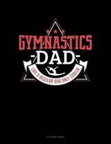 Gymnastics Dad Like a Regular Dad Only Cooler