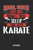 Blood Sweat clots dries. Shut up and keep Karate