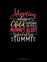 Adoption When A Child Grows In Its Mommy's Heart Instead Of Her Tummy