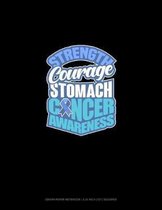 Strength Courage - Stomach Cancer Awareness