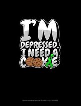 I'm Depressed, I Need A Cookie