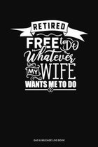 Retired Free To Do Whatever My Wife Wants Me To Do
