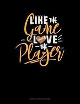 Like The Game LOVE The Player