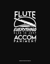 Flute, Everything Else Is Just Accompaniment