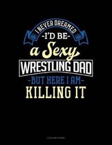 I Never Dreamed I'd Be a Sexy Wrestling Dad But Here I Am Killing It