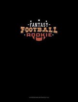 Fantasy Football Rookie: Storyboard Notebook 1.85