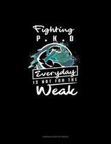 Fighting Pkd Everyday Is Not for the Weak