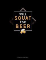 Will Squat For Beer