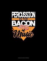 Percussion Is the Bacon Of Music