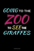 Going To The Zoo To See The Girrafes