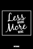 Less Whine More Wine Notebook