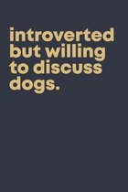 Introverted but willing to discuss dogs