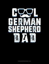 Cool German Shepherd Dad: Storyboard Notebook 1.85