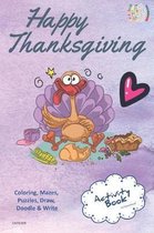 Happy Thanksgiving Activity Book Coloring, Mazes, Puzzles, Draw, Doodle and Write