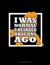 I Was Normal 2 Bearded Dragons Ago: Storyboard Notebook 1.85