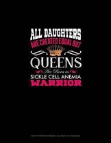 All Daughters Are Created Equal But Queens Are Born as Sickle Cell Anemia Warrior