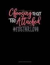 Choosing To Get Too Attached #Fosterlove