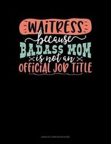 Waitress Because Badass Mom Is Not An Official Job Title
