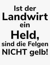 Ist der Landwirt ein Held, sind die Felgen nicht gelb!