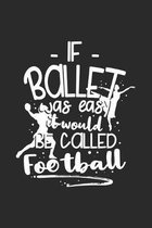 If Ballet Was Easy It Would Be Called Football