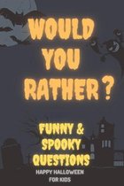 Would You Rather: Funny & Spooky Questions