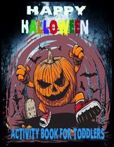 Happy Halloween Activity Book For Toddlers: 50 + Halloween Coloring Pages for Boys and Girls