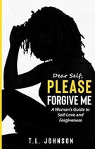 Dear Self, Please Forgive Me