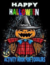 Happy Halloween Activity Book For Toddlers: 50 + Halloween Coloring Pages for Boys and Girls