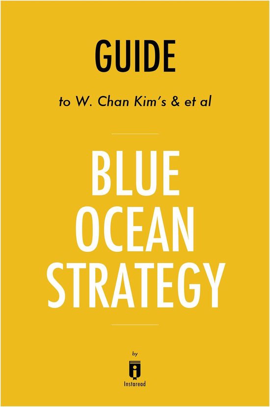 Summary of Blue Ocean Strategy (ebook), Instaread Summaries