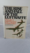 The rise and fall of the Luftwaffe; the life of Field Marshal Erhard Milch