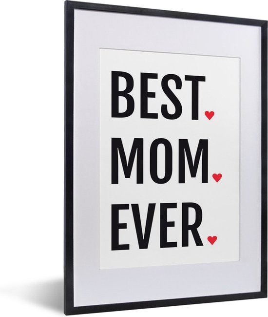 Best Mom Ever Quotes Poster Met Lijst Spreuken - Best Mom Ever - Quotes - Moeder - 30X40 Cm |  Bol.com