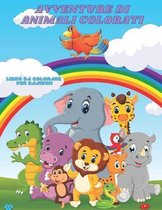 AVVENTURE DI ANIMALI COLORATI - Libro Da Colorare Per Bambini