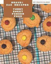 Bravo! 365 Yummy Sweet Finger Food Recipes