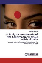 A Study on the artworks of the Contemporary Female artists of India