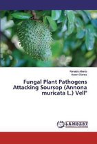Fungal Plant Pathogens Attacking Soursop (Annona muricata L.) Vell"