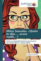 Mitos Sexuales. ¿Quién lo dijo..., acaso nadie...?