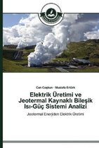 Elektrik Üretimi ve Jeotermal Kaynaklı Bileşik Isı-Güç Sistemi Analizi