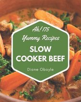Ah! 175 Yummy Slow Cooker Beef Recipes