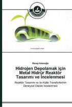 Hidrojen Depolamak için Metal Hidrür Reaktör Tasarımı ve İncelenmesi