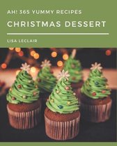 Ah! 365 Yummy Christmas Dessert Recipes