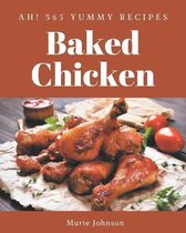 Ah! 365 Yummy Baked Chicken Recipes
