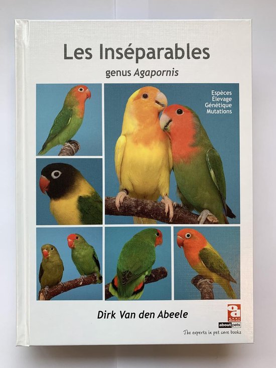 Les Inséparables - genus Agapornis, Dirk van den Abeele | 9789058216410 |  Boeken | bol.com