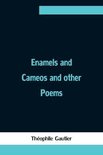 Enamels and Cameos and other Poems