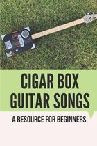 Cigar Box Guitar Songs: A Resource For Beginners