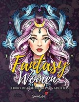Fantasy Women - Libro de Colorear para Adultos: Mas de 50 retratos y escenas de Mujeres Fantasia
