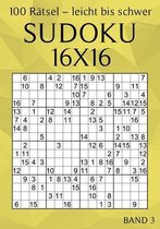 Sudoku 16x16 - 100 Rätsel - Leicht bis Schwer - Band 3