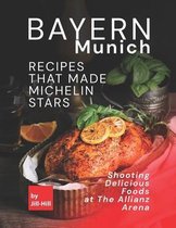 Bayern Munich - Recipes That Made Michelin Stars