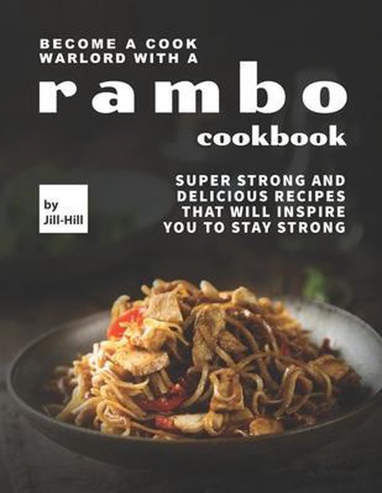 Become A Cook Warlord with A Rambo Cookbook