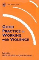 Good Practice in Health, Social Care and Criminal Justice- Good Practice in Working with Violence