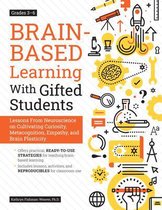 Brain-Based Learning With Gifted Students: Lessons From Neuroscience on Cultivating Curiosity, Metacognition, Empathy, and Brain Plasticity
